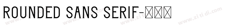 Rounded Sans serif字体转换 Rounded Sans serif字体转换